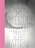 Eva Badura-Triska, Philipp Konzett, Julia Moebus-Puck, Lisa Moravec, Sebastian C. Strenger, Eva Badura-Triska... - Was ist Wiener Aktionismus?