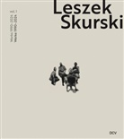 Mark Gisbourne, Leszek Skurski, Sebastian C Strenger, Sebastian C. Strenger, Sebastian C Strenger, Sebastian C. Strenger - Leszek Skurski - Vol. 1: Werke 1990-2024 / Works 1990-2024