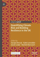 Suraje Dessai, Rachel Harcourt, Kate Lonsdale, Jason Lowe, Jason Lowe et al - Quantifying Climate Risk and Building Resilience in the UK