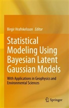 Birgir Hrafnkelsson - Statistical Modeling Using Bayesian Latent Gaussian Models
