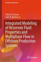 Jader R Barbosa Jr, Jader R. Barbosa Jr., Tobias R Gessner, Tobias R. Gessner - Integrated Modeling of Reservoir Fluid Properties and Multiphase Flow in Offshore Production Systems
