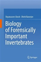 Dhriti Banerjee, Shyamasree Ghosh - Biology of Forensically Important Invertebrates