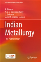 R. Divakar, Amol A. Gokhale, S. V. S. Narayana Murty, Divakar R., S. Srikanth, S Srikanth et al... - Indian Metallurgy