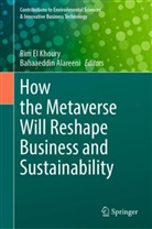 Alareeni, Bahaaeddin Alareeni, Bahaaeddin, Alareeni Bahaaeddin, Rim El Khoury - How the Metaverse Will Reshape Business and Sustainability