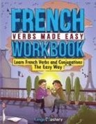 Lingo Mastery - French Verbs Made Easy Workbook