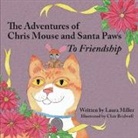 Laura Miller - The Adventures of Chris Mouse and Santa Paws
