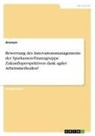 Anonymous - Bewertung des Innovationsmanagements der Sparkassen-Finanzgruppe. Zukunftsperspektiven dank agiler Arbeitsmethoden?