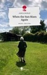 Adelina Edelhoff - When the Sun Rises Again. Life is a Story - story.one