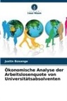 Justin Bosange - Ökonomische Analyse der Arbeitslosenquote von Universitätsabsolventen
