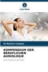 Dr Ramiro Campos, Dr.Ramiro Campos, Ramiro Campos - KOMPENDIUM DER BERUFLICHEN AUDIOLOGIE
