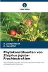 A Gayathri, A. Gayathri, A Jayaprakash, A. Jayaprakash - Phytokonstituenten von Ziziphus jujuba-Fruchtextrakten