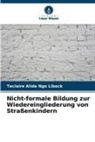 Teclaire Alida Ngo Libock - Nicht-formale Bildung zur Wiedereingliederung von Straßenkindern