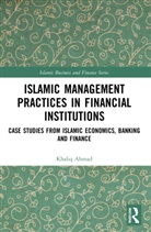 Khaliq Ahmad, Khaliq (International Islamic University Ahmad, Ahmad Khaliq - Islamic Management Practices in Financial Institutions