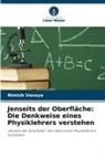 Nimish Vasoya - Jenseits der Oberfläche: Die Denkweise eines Physiklehrers verstehen