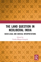Varsha (Nirma University Bhagat-Ganguly, Varsha Bhagat-Ganguly, Bhagat-Ganguly Varsha - Land Question in Neoliberal India