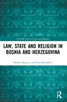 Nedim Begovic, Nedim Kovacevic Begovic, Nedim Begović, Emir Kovacevic, Emir Kovačević - Law, State and Religion in Bosnia and Herzegovina