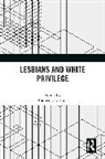 Andrea L. (Rhode Island College Dottolo, Andrea L. Dottolo, Dottolo Andrea L. - Lesbians and White Privilege