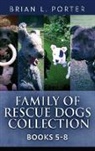 Brian L. Porter - Family Of Rescue Dogs Collection - Books 5-8