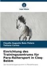 Claudio Augusto Baia Polaro, Tatiana Carmo - Einrichtung des Trainingszentrums für Para-Reitersport in Cieq-Belém