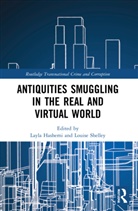 Layla Shelley Hashemi, Layla Hashemi, Louise Shelley, Shelley Louise - Antiquities Smuggling in the Real and Virtual World