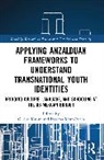 G. Sue (Georgia State University Kasun, G. Sue Kasun, Irasema Mora-Pablo - Applying Anzalduan Frameworks to Understand Transnational Youth