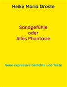 Heike Maria Droste - Sandgefühle oder Alles Phantasie