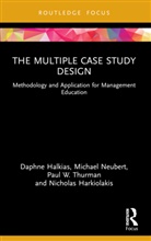 Daphne Halkias, Daphne Neubert Halkias, Nicholas Harkiolakis, Michael Neubert, Neubert Michael, Paul W. Thurman - Multiple Case Study Design