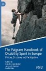 Ian Brittain, Caroline van Lindert, Jeroen Scheerder, Caroline van Lindert - The Palgrave Handbook of Disability Sport in Europe 1st Edition