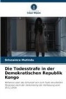 Drisceince Mutindu - Die Todesstrafe in der Demokratischen Republik Kongo