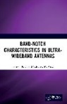 Yahia M.M. Antar, Taimoor Khan, Taimoor Antar Khan - Band-Notch Characteristics in Ultra-Wideband Antennas