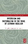 W. Ezekiel Goggin, W. Ezekiel Hannan Goggin, Sean Hannan - Mysticism and Materialism in the Wake of German Idealism