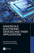 Farooq Khanday, Farooq Ahmad Khanday, Khurshed Ahmad Shah, Khurshed Ahmad (Cluster University Srinagar Shah, Khurshed Ahmad (Department of Physics Shah, Khurshed Ahmed Shah... - Nanoscale Electronic Devices and Their Applications