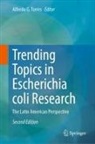 Alfredo G Torres, Alfredo G. Torres - Trending Topics in Escherichia coli Research