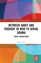 John Lynch, John (Karlstad University Lynch, Lynch John - Between Habit and Thought in New TV Serial Drama