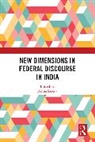 Rekha (University of Delhi Saxena, Rekha Saxena, Saxena Rekha - New Dimensions in Federal Discourse in India