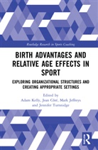 Adam Cote Kelly, Jean Côté, Mark Jeffreys, Jeffreys Mark, Adam Kelly, Kelly Adam... - Birth Advantages and Relative Age Effects in Sport