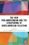 Juan Pablo (Universidad De San Andres Scarfi, Juan Pablo Scarfi, Scarfi Juan Pablo, David M. K. Sheinin, Sheinin David M. K. - New Pan-Americanism and the Structuring of Inter-American Relations