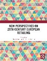 Peter Fridenson Scott, Patrick Fridenson, Fridenson Patrick, Peter Scott, Scott Peter - New Perspectives on 20th Century European Retailing