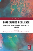 Dorte Jagetic Prokkola Andersen, Dorte Jagetic Andersen, Andersen Dorte Jagetic, Eeva-Kaisa Prokkola - Borderlands Resilience