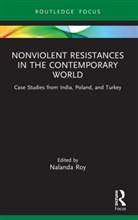 Nalanda (Georgia Southern University Roy, Nalanda Roy, Roy Nalanda - Nonviolent Resistances in the Contemporary World