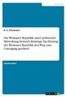 R H Schulmann, R. H. Schulmann - Die Weimarer Republik unter politischer Mitwirkung Heinrich Brünings. Hat Brüning der Weimarer Republik den Weg zum Untergang geebnet?
