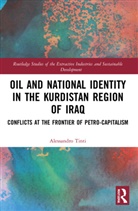 Alessandro Tinti - Oil and National Identity in the Kurdistan Region of Iraq
