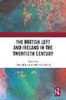 Evan (Flinders University Smith, Evan Smith, Smith Evan, Matthew Worley, Worley Matthew - British Left and Ireland in the Twentieth Century