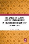 Sumit Chakrabarti, Sumit (Professor in Department of Eng Chakrabarti - Calcutta Kerani and the London Clerk in the Nineteenth Century