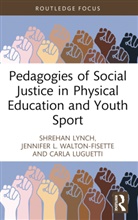 Carla Luguetti, Shrehan Lynch, Shrehan (University of East London Lynch, Jennifer L. Walton-Fisette, Walton-Fisette Jennifer L. - Pedagogies of Social Justice in Physical Education and Youth Sport