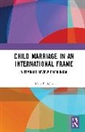 Mary E. John, Mary E. (Centre for Women''s Development Stu John, John Mary E. - Child Marriage in an International Frame