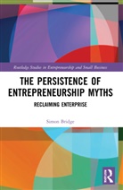 Simon Bridge, Simon (University of Ulster Bridge, Bridge Simon - Persistence of Entrepreneurship Myths