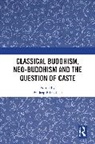 Pradeep P. (Departments of Philosophy and Gokhale, Pradeep P. Gokhale, Gokhale Pradeep P. - Classical Buddhism, Neo-Buddhism and the Question of Caste