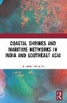 Himanshu Prabha Ray, Himanshu Prabha (Distant Worlds Programme Ray, Himanshu Prabha (Project Mausam Ray, Ray Himanshu Prabha - Coastal Shrines and Transnational Maritime Networks Across India and