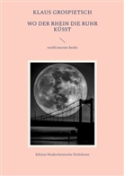 Klaus Grospietsch, World Internet Books Fred Schywek, world internet books Fred Schywek - Wo der Rhein die Ruhr küßt